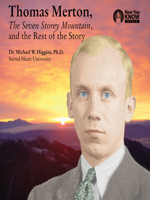 cover image of Thomas Merton, the Seven Storey Mountain, and the Rest of the Story